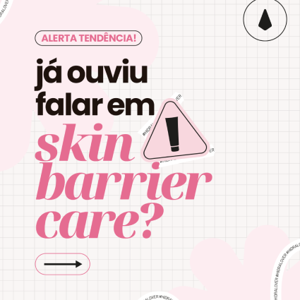 Alerta tendência! Já ouviu falar em Skin Barrier Care?